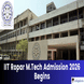 IIT Ropar M.Tech Admission 2026 Begins; Apply by April 15 @iitrpr.ac.in